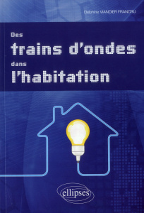 Des trains d'ondes dans l'habitation - Viandier-Francru Delphine