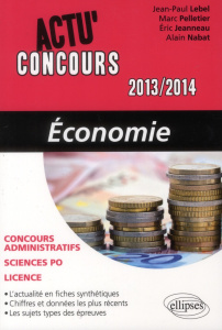 Economie. Edition 2013-2014 - Lebel Jean-Paul ; Pelletier Marc ; Jeanneau Eric ;