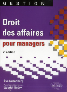 Droit des affaires pour managers. 2e édition - Schönberg Eve ; Guéry Gabriel