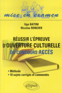 Réussir l'épreuve d'ouverture culturelle du concours Accès - Batini Ugo ; Roncier Nicolas ; Nonjon Alain