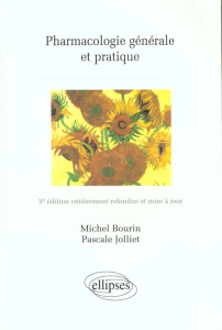 PHARMACOLOGIE GENERALE ET PRATIQUE. 3ème édition - Bourin Michel ; Jolliet Pascale