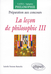 LA LECON DE PHILOSOPHIE. Tome III - Pariente-Butterlin Isabelle