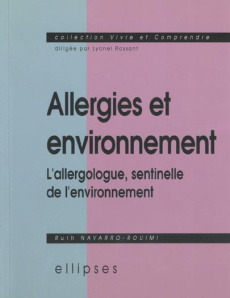 ALLERGIES ET ENVIRONNEMENT. L'allergologue, sentinelle de l'environnement - Navarro-Rouimi Ruth