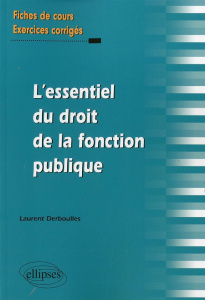 L'essentiel du droit de la fonction publique. Fiches de cours et exercices corrigés - Derboulles Laurent