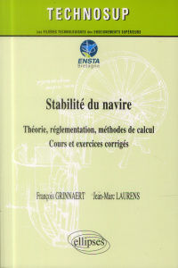 Stabilité du navire. Théorie, règlementation, méthodes de calcul. Cours et exercices corrigés - Grinnaert François ; Laurens Jean-Marc