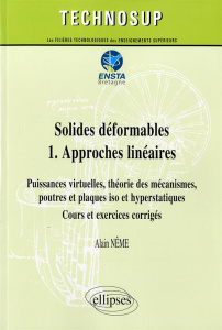 Solides déformables. Tome 1, Approches linéaires : Puissances virtuelles, théories des mécanismes, p - Nême Alain