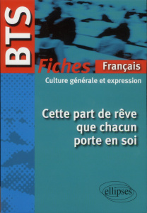 Cette part de rêve que chacun porte en soi. Fiches de culture générale et expression - Bernardi Adrienne ; Bieber Hélène ; Bolou-Chiarava