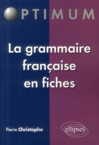 La grammaire française en fiches - Christophe Pierre