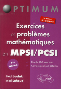 Exercices et problèmes mathématiques en MPSI/PCSI 1re année - Joulak Hedi ; Lahoud Imad