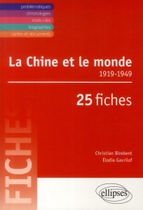 La Chine et le monde 1919-1949 en 25 fiches - Birebent Christian ; Gavrilof Elodie