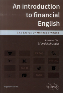 An introduction to financial English. The basics of market finance - Hollander Régine