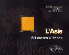 L'Asie. 50 cartes et fiches - Pina-Guerassimoff Carine ; Tellenne Cédric ; Ségar