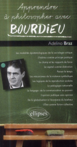 Apprendre à philosopher avec Bourdieu - Braz Adelino