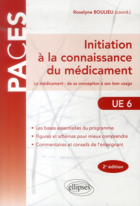 Initiation à la connaissance du médicament UE6. Le médicament : de sa conception à son bon usage, 2e - Boulieu Roselyne