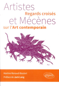 Artistes et mécènes. Regards croisés sur l'art contemporain - Renaud-Boulart Martine ; Lang Jack