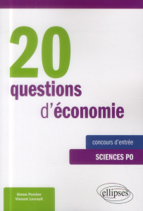 20 questions d'économie . Spécial concours d'entrée à Sciences Po - Levrault Vincent ; Porcher Simon