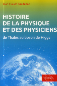 Histoire de la physique et des physiciens. De Thalès au Boson de Higgs - Boudenot Jean-Claude ; Samueli Jean-Jacques ; Lepr