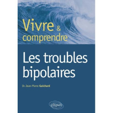 Les troubles bipolaires - Guichard Jean-Pierre ; Widlöcher Daniel