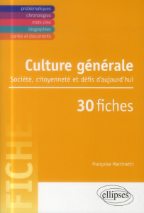Culture générale. Société, citoyenneté et défis d'aujourd'hui en 30 fiches - Martinetti Françoise