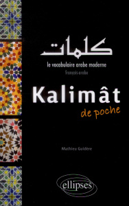 Kalimât de poche. Le vocabulaire arabe moderne français-arabe - Guidère Mathieu