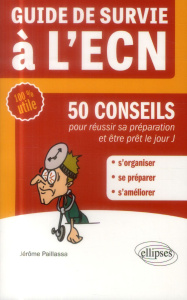 Guide de survie à l'ECN. 50 conseils pour réussir sa préparation et être prêt le jour J - Paillassa Jérôme