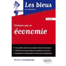 Premiers pas en économie. 2e édition - Grandclaude Matthieu