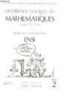 PROBLEMES CORRIGES DE MATHEMATIQUES POSES AUS CONCOURS DES ENSI. Tome 2 - LASSAIGNE