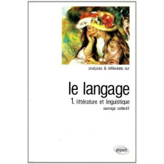 LANGAGE (LE) TOME 1 LITTERATURE ET LINGUISTIQUE - COLLECTIF