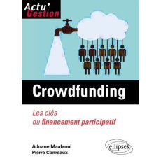 Crowdfunding. Les clés du financement participatif - Maâlaoui Adnane ; Conreaux Pierre