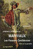 MARIVAUX, LES FAUSSES CONFIDENCES. L'être et le paraître - COLLECTIF