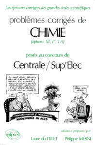Problèmes corrigés de chimie, options M, P', TA posés au concours de Centrale-Sup'élec Tome 1 : Prob - Du Tillet Laure ; Mesini Philippe