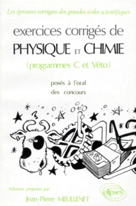 Exercices corrigés de physique et chimie. Programme C et véto, posés à l'oral des concours, solution - Meullenet Jean-Pierre