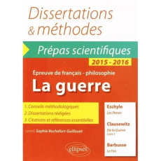 La guerre. Les Perses, Eschyle ; De la Guerre, Livre I, carl von Clausewitz ; Le Feu, Henri Barbusse - Rochefort-Guillouet Sophie