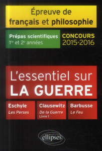 L'essentiel sur la guerre Epreuve de français et de philosophie Prépas scientifiques 1e et 2e années - Coppin Anne-Sophie ; Contensou Antoine ; Manzini F