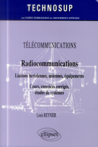Télécommunications - Radiocommunications. Liaisons hertziennes, antennes, équipements - Cours, exerc - Reynier Louis