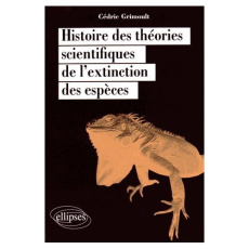 Histoire des théories scientifiques de l'extinction des espèces - Grimoult Cédric