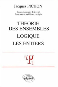Mathématiques supérieures et première année universitaire Tome 3 : Théorie des ensembles, logique, l - PICHON JACQUES