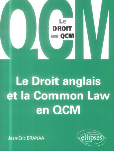 Le droit anglais et la Common Law en QCM - Branaa Jean-Eric