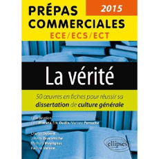 La vérité. 50 oeuvres en fiche pour réussir sa dissertation de culture générale, Edition 2015 - Morana Cyril ; Oudin Eric ; Perruche Mariane