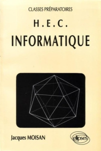INFORMATIQUE (CLASSES PREPAS HEC) - MOISAN JACQUES