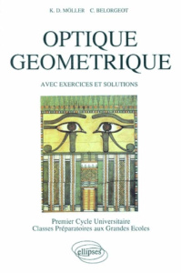 OPTIQUE GEOMETRIQUE. Avec exercices et solutions - Belorgeot Claude ; Möller Karl-Dieter