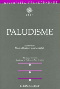 Médecine tropicale. Tome 3, Le paludisme - Danis Martin ; Mouchet Jean