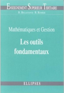 Mathématiques et gestion : les outils fondamentaux - Belletante Bernard ; Romier Bernard
