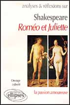 Analyses et réflexions sur Shakespeare. Roméo et Juliette, la passion amoureuse - COLLECTIF
