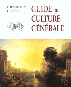 Guide de culture générale - Braunstein-Silvestre Florence ; Pépin Jean-Françoi