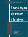 LEXIQUE ANGLAIS DE TRANSPORT INTERNATIONAL. Anglais-français et français-anglais, fiches thématiques - Bertin Jean-Claude