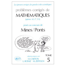 Problèmes corrigés de mathématiques posés au concours des Mines-Ponts. Tome 5, option M, P', TA - Carton Olivier ; Rosaz Laurent ; Zeitoun Marc