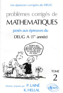 PROBLEMES CORRIGES DE MATHEMATIQUES. Tome 2, Posés aux épreuves du DEUG A 1ère année - Hellal Karim ; Lainé Pascal
