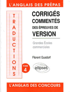 CORRIGES COMMENTES DES EPREUVES DE VERSION. Tome 4 - Gusdorf Florent