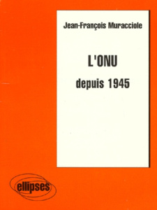 L'ONU depuis 1945 - Muracciole Jean-François